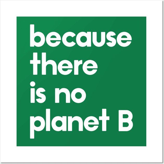 Because there is no planet B Wall Art by annaomline